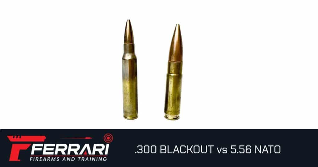 .300 Blackout vs 5.56 NATO — which is better? Complete comparison from Ferrari Firearms